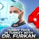 Tummy Tuck in Turkey with Dr. Furkan Certel