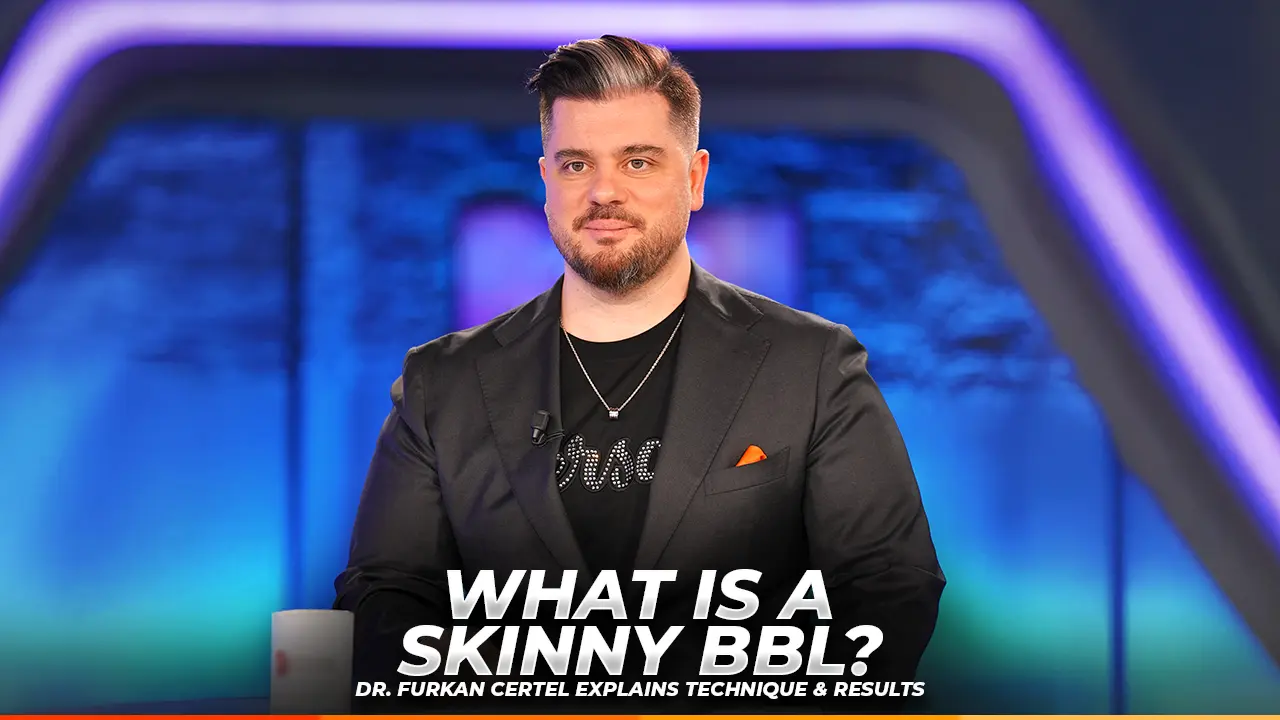 What Is a Skinny BBL_ Dr. Furkan Certel Explains Technique & Results